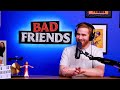 Bobby Is a Lazy Beaver | Ep 166 | Bad Friends