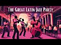 The Great Latin Jazz Party [Bossa Nova, Smooth Jazz]