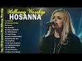 Hosanna - Goodness Of God ✝️ Special Hillsong Worship Songs Playlist 2024 🙏Worship Songs With Lyrics