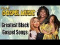 Top 50 Best Gospel Songs Of All Time 2023🙏Greatest Black Gospel Songs 🙏Goodness Of God 🎶