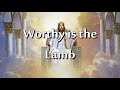 WORTHY IS THE LAMB2018