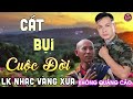 CÁT BỤI CUỘC ĐỜI ➤ LK Nhạc Vàng Xưa CÔNG TUẤN Toàn Bài Hay Nghe Cực Êm Tai✔️KHÔNG QUẢNG CÁO