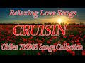 Oldies but Goodies Cruisin Love Songs Relaxing Love Songs 80's Of Cruisin Memoris Cruisin Songs Coll