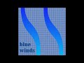Blue Winds (Reupload)