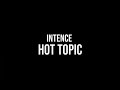 intence - Hot topic soon drop 👌🎵🔥