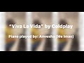 Viva La Vida - Piano in the vid is played by me - something so my channel doesn’t die lmao
