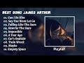 James Arthur - Playlist Best Song Popular🎶🎵✨