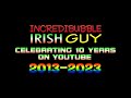 Incredibubble Irish Guy 10 Year YouTube Anniversary Intro