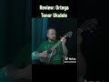 Review: Ortega Tenor Ukulele