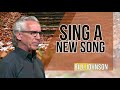 Bill Johnson || DECEMBER 20, 2017 - Sing a New Song || Teaching Truth