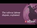 The railway labour dispute, explained