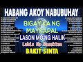 Habang Ako'y Nabubuhay (Playlist Album)💔Masakit Na Kanta Para Sa Mga Broken💥Tagalog Love Song#public