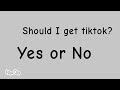 Should I get tiktok?