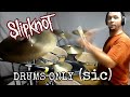 (sic) SLIPKNOT | DRUMS ONLY