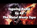 The Metal Mania Tape : Ingoing Radio : episode 42