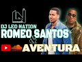 ROMEO SANTOS Y AVENTURA MIX ( VOL 2 ) BY DJ LEO NATION