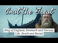 Cnut The Great King of England, Denmark and Norway: Life, Death and Burial