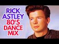 #rickastley #80sdance #dancemix #80smix