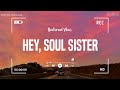 Hey, Soul Sister ~ Best throwback songs ever ♫ Nostalgia playlist
