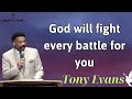 God will fight every battle for you - Tony Evans Lecture