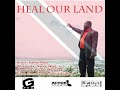 HEAL OUR LAND - KELVIN NOEL
