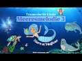 Traumreise für Kinder zum Einschlafen - Meeresmelodie 3 - Mare et Magicae | Meerjungfrau Geschichte