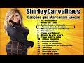 Shirley Carvalhais   Canções que Marcaram
