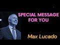 SPECIAL MESSAGE FOR YOU - Max Lucado Message