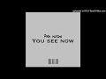 You see now - Official Audio