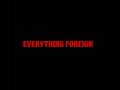 EVERYTHING FOREIGN