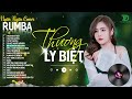 THƯƠNG LY BIỆT, CÓ MỘT NGƯỜI VẪN ĐỢI - ALBUM RUMBA XUẤT SẮC NHẤT 2024 - NGÂN NGÂN COVER CỰC HÓT