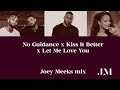 No Guidance x Kiss It Better x Let Me Love You (Joey Meeks Mix)