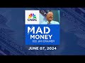 Mad Money – 6/7/24 | Audio Only