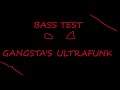 BASS TEST: GANGSTA’S ULTRAFUNK