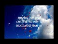 Relationship - Phil Wickham ( Lyric Video )