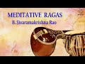 Morning Meditation Ragas On Sitar - Peaceful Music for Relaxation - B. Sivaramakrishna Rao