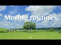 Morning Routines🍀Comfortable piano music💦Piano melodies and calm melodies to make your day feel good
