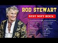 Rod Stewart Greatest Hits Full Album 2024 ⭐ The Best of Soft Rock Love Songs