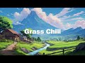Grass Chill Lofi 🌱 Stop Overthinking, Calm Your Anxiety - Lofi Hip Hop Mix 🌱 meloChill