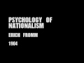 Erich Fromm - Psychology of Nationalism (1962)