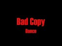 Bad Copy - Dance