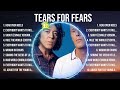 Tears For Fears Greatest Hits Full Album ▶️ Full Album ▶️ Top 10 Hits of All Time