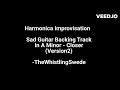Harmonica improvisation in A Minor - Sad Guitar Backing Track In A Minor Closer Version2