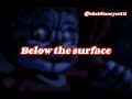 Below the Surface EDIT AUDIO (FNAF SL SONG)
