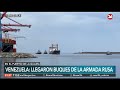 Llegaron a Venezuela buques de la Armada rusa