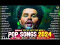 Billboard Pop Songs 2024 Playlist💎ThE Weeknd, Bruno Mars, Ariana Grande, Miley Cyrus, Harry Styles