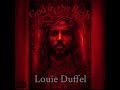 Louie Duffel - God in the flesh