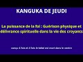 KANGUKA DE JEUDI 23/05/2024 ( LA PUISSANCE DE LA FOI : GUÉRISON PHYSIQUE ET DÉLIVRANCE )