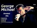 GEORGE MICHAEL GREATEST HITS ✨ (Best Songs - It's not a full album) ♪