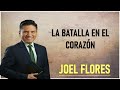 La Batalla En El Corazón - Pastor Joel Flores